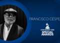 Francisco Céspedes será reconocido con el Latin GRAMMY Special Award 2026 por su extraordinaria trayectoria